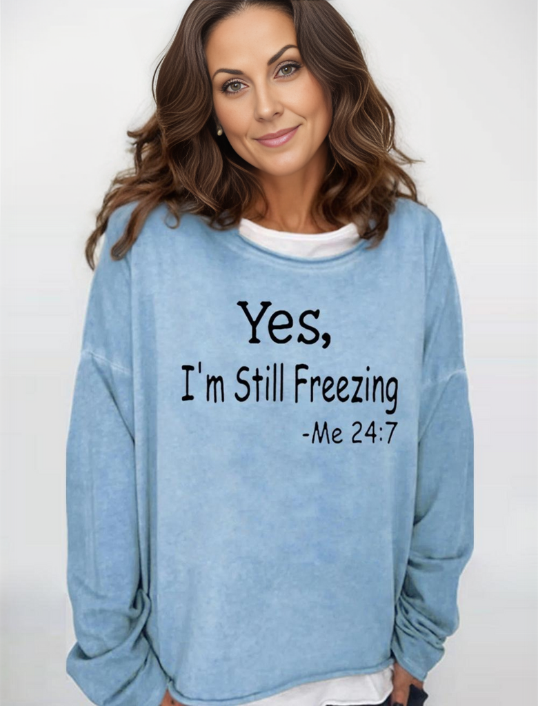 FallTrend® - "Yes, I'm still freezing 24'7" langermet topp